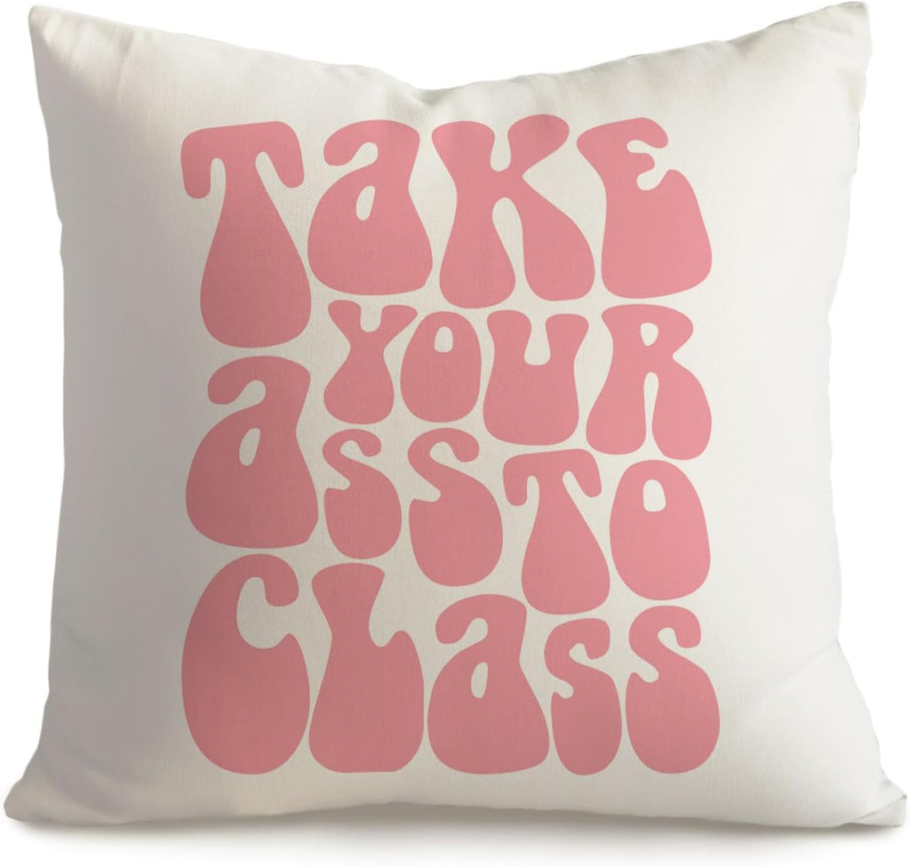 Take Your Ass to Class Funny Dorm Pillow Cover, College Move-in Gift for Daughter from Parents, Double-Sided Velvet Cushion Case for Dorm Room or Student Apartment, Cover Only