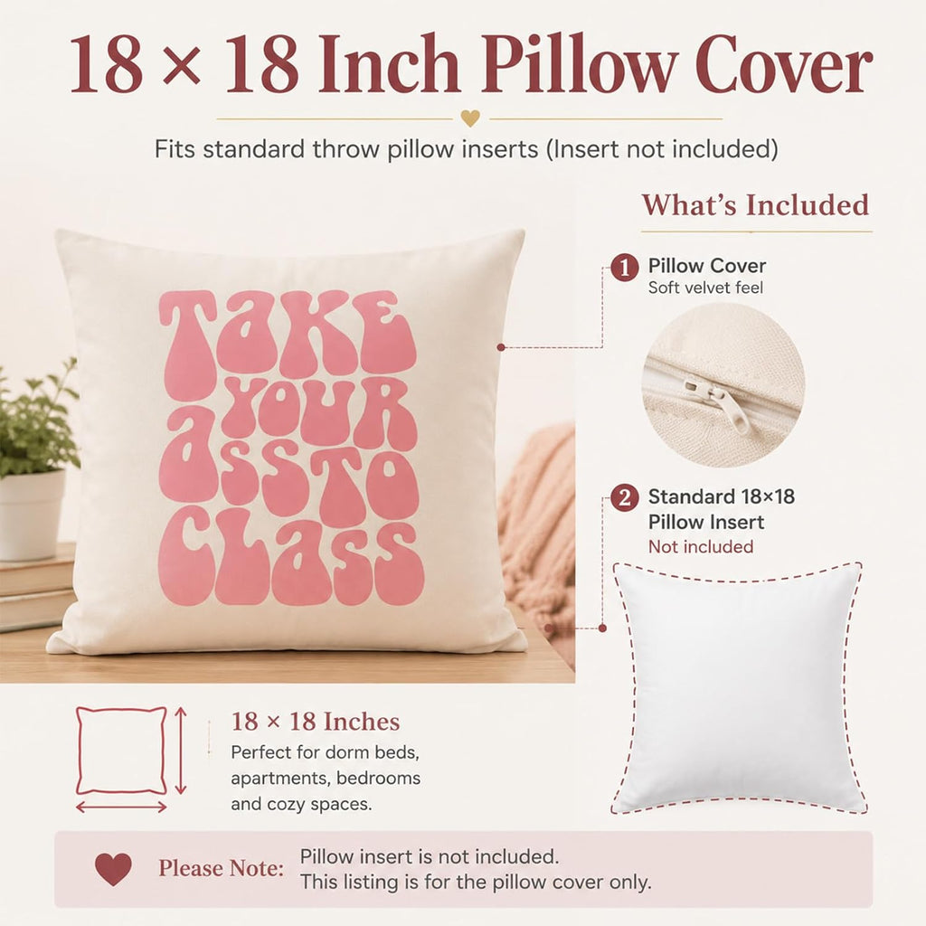 Take Your Ass to Class Funny Dorm Pillow Cover, College Move-in Gift for Daughter from Parents, Double-Sided Velvet Cushion Case for Dorm Room or Student Apartment, Cover Only