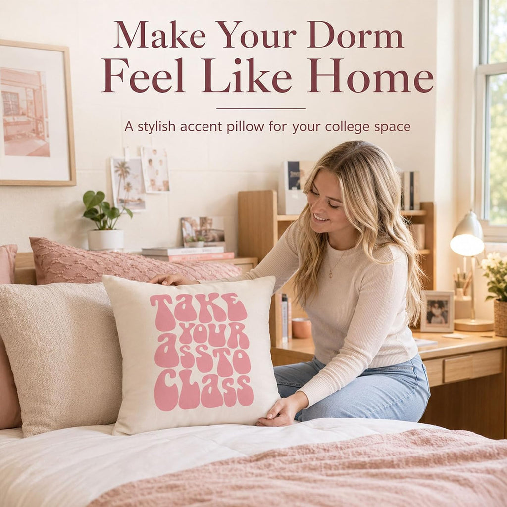 Take Your Ass to Class Funny Dorm Pillow Cover, College Move-in Gift for Daughter from Parents, Double-Sided Velvet Cushion Case for Dorm Room or Student Apartment, Cover Only